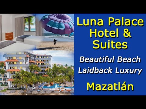 Luna Palace Hotel & Suites Mazatlán – Beautiful Beach Laidback Luxury – Video Tour