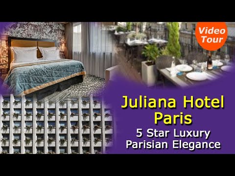 Juliana Hotel Paris – 5 Star Luxury Parisian Elegance – Video Tour