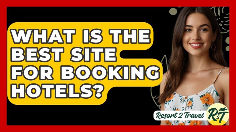 What Is The Best Site For Booking Hotels? – Resort 2 Travel