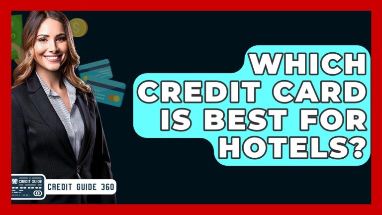 Which Credit Card Is Best For Hotels? – CreditGuide360.com
