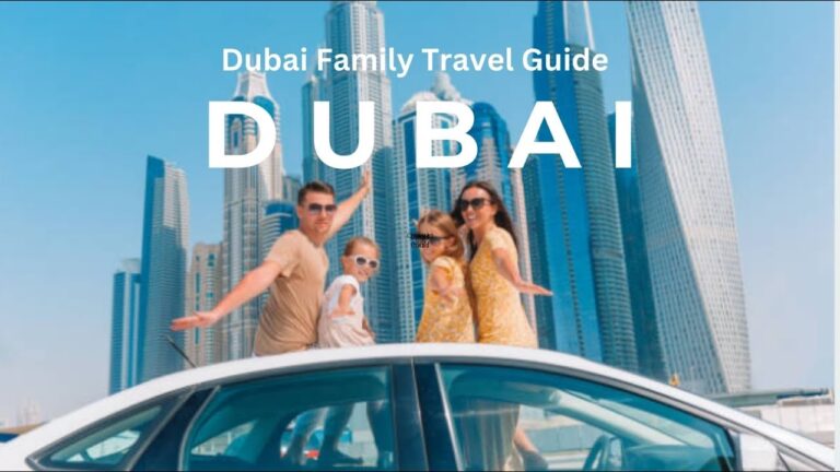 The Ultimate Travel Family Guide to Dubai 2025