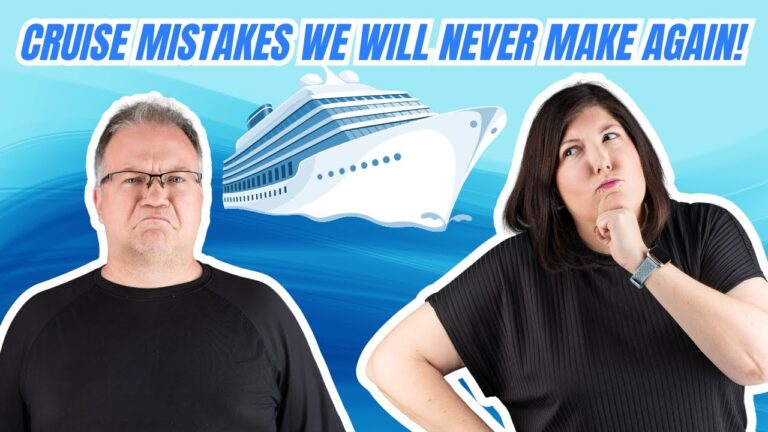 Cruise Mistakes We'll Never Make Again