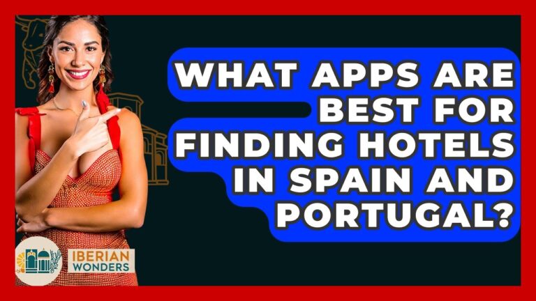 What Apps Are Best For Finding Hotels In Spain And Portugal? – Iberian Wonders