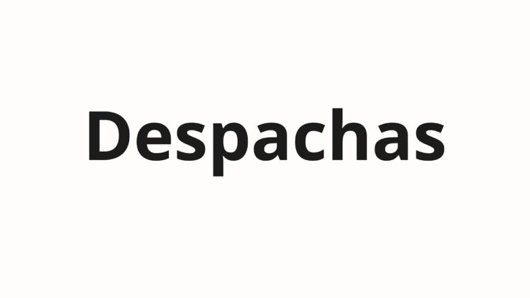 How to pronounce Despachas