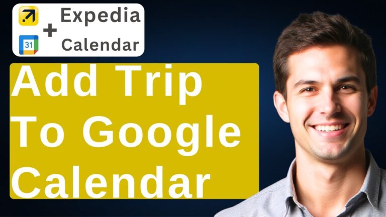 How To Add Expedia Trip To Google Calendar [2025 Guide]
