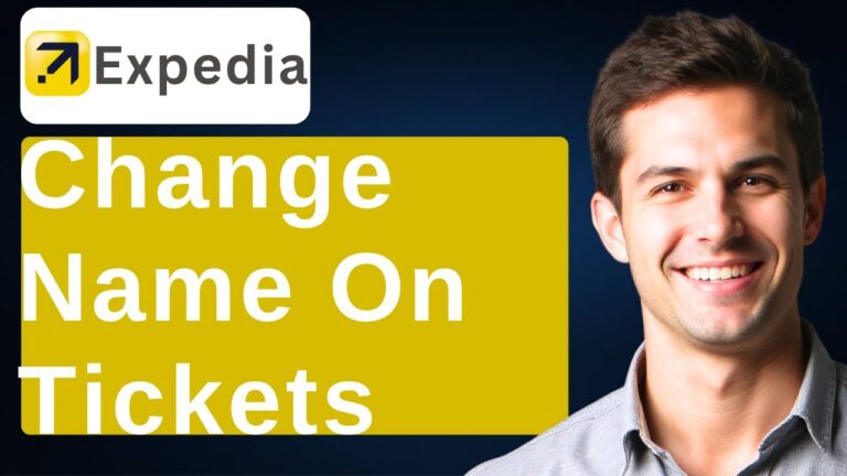 How To Change Name On Expedia Tickets [2025 Guide]
