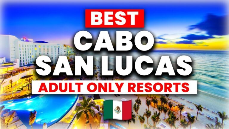 2025 | Top 6 Adults-Only All-Inclusive Resorts in Cabo San Lucas, Mexico