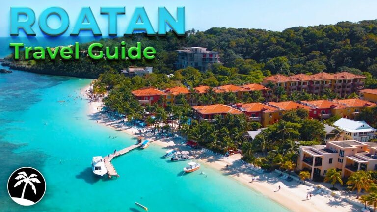 Roatan Honduras Travel Guide 4K – Top 7 Things To Do & Best Resorts To Stay In