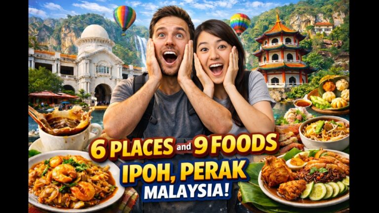 2025 Ipoh Perak Malaysia – 6 Places & 9 Foods