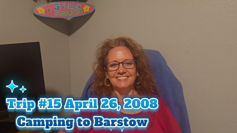 Travel Adventures   Trip #15 April 26, 2008 Camping to Barstow